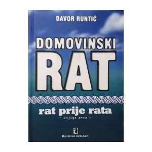 Davor Runtić: Domovinski rat - Rat prije rata - knjiga 1