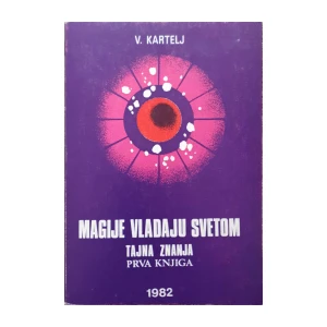 Vasilije Kartelj: Magije vladaju svetom - Tajna znanja - prva knjiga II