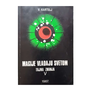 Vasilije Kartelj: Magije vladaju svetom - Tajna znanja - prva knjiga V