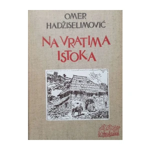 Omer Hadžiselimović: Na vratima Istoka