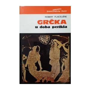 Robert Flaceliere: Grčka u doba Perikla