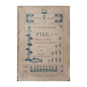 Stjepan Gjurašin: Ptice - Prirodopisne i kulturne crtice - dio I
