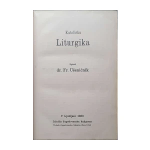 Fr. Ušeničnik: Katoliška Liturgika