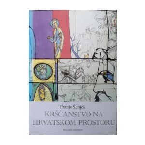 Franjo Šanjek: Kršćanstvo na hrvatskom prostoru