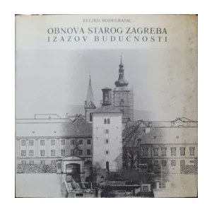 Željko Bodegrajac: Obnova starog Zagreba - izazov budućnosti