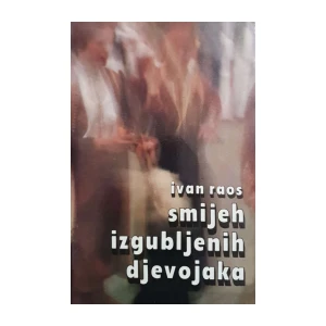 Ivan Raos: Smijeh izgubljenih djevojaka