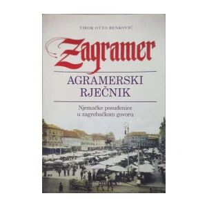 Tibor Otto Benković: Zagramer - agramerski rječnik