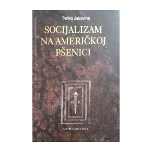 Tvrtko Jakovina: Socijalizam na američkoj pšenici