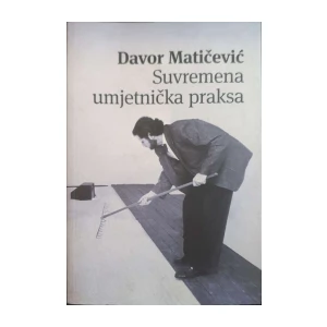 Davor Matičević: Suvremena umjetnička praksa