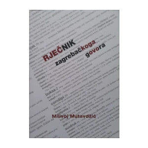 Milivoj Mutavdžić: Rječnik zagrebačkoga govora