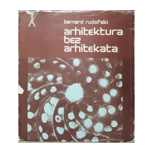 Bernard Rudofski: Arhitektura bez arhitekata