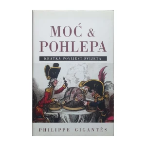 Philippe Gigantes: Moć i pohlepa - Kratka povijest svijeta
