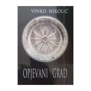 Vinko Nikolić: Opjevani grad