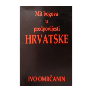 Ivo Omrčanin: Mit bogova u predpovijesti Hrvatske