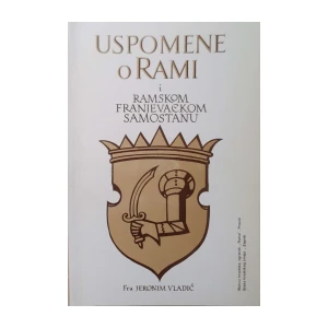 Jeronim Vladić: Uspomene o Rami i ramskom franjevačkom samostanu