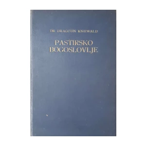 Dragutin Kniewald: Pastirsko bogoslovlje - svezak I