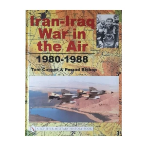 Tom Cooper, Farzad Bishop: Iran-Iraq War in the Air 1980-1988