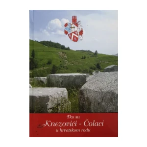Karlo Čolak, Mirko Jerko Čolak, Milenko Čolak: Tko su Knezovići - Čolaci u hrvatskom rodu
