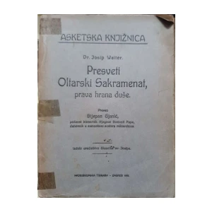 Josip Walter: Presveti Oltarski Sakramenat, prava hrana duše