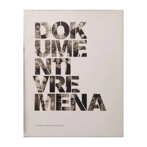 Dokumenti vremena: tri desetljeća novinske fotografije u Hrvatskoj