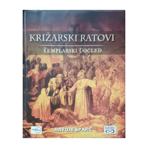 Hrvoje Spajić: Križarski ratovi - Templarski pogled
