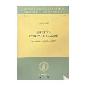 Ivan Supičić: Estetika Evropske glazbe, povijesno-tematski aspekti