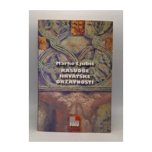 Marko Ljubić: Rasudbe hrvatske državnosti