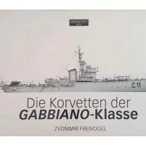 Zvonimir Freivogel: Die Korvetten der GABBIANO-Klasse