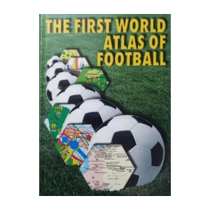 The First World Atlas of Football