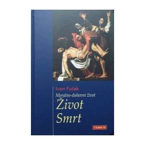 Moralno-duhovni život - Život Smrt - Svezak 7