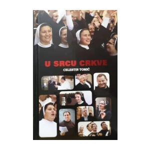 Celestin Tomić: U srcu Crkve
