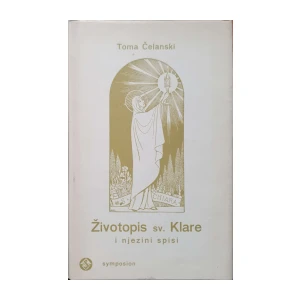 Toma Čelanski: Životopis sv. Klare i njezini spisi