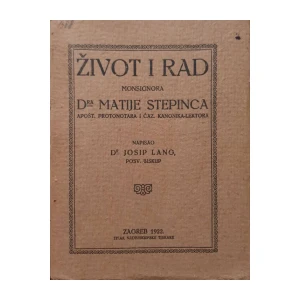 Josip Lang: Život i rad monsignora dra Matije Stepinca, apostolskog protonotara i čazmanskog kanonika-lektora