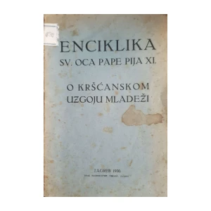 Enciklika sv. Oca pape Pija XI. o kršćanskom uzgoju mladeži
