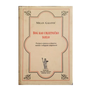 Milan Galović: Bog kao umjetničko djelo
