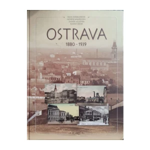 Irena Korbelarova, Henryk Wawreczka, Zdenek Wludyka, Rudolf Žáček: Ostrava 1880-1939