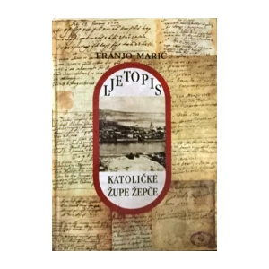 Franjo Marić: Ljetopis katoličke župe Žepče