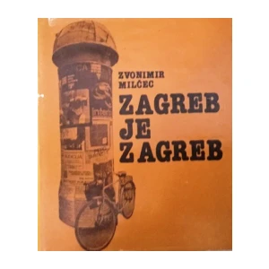Zvonimir Milčec : Zagreb je Zagreb