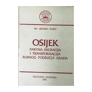 Branko Božić : Osijek dnevna migracija i tzransformacija rubnog područja grada