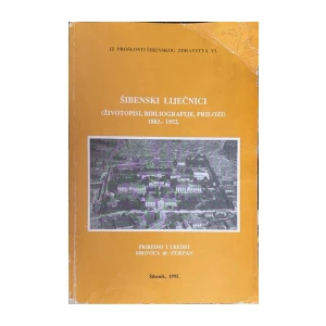 Sirovica Stjepan: Šibenski liječnici - Životopisi, bibliografije, prilozi 1883. - 1952.