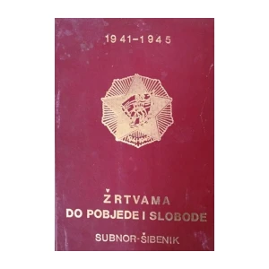 1941-1945 Žrtvama do pobjede i slobode - Šibenik zbornik poginulih boraca