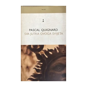 Pascal Quignard: Sva jutra ovoga svijeta