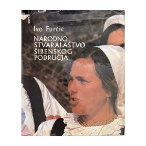 Ivo Furčić: Narodno stvaralaštvo šibenskog područja 1 - Šibensko otočje