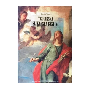 Radoslav Tomić : Trogirska slikarska baština