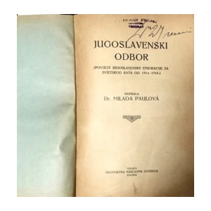 Dr.Milada PAULOVA: Jugoslavenski odbor ...povijest jugoslavenske emigracije za svjetskog rata 1914-1918.