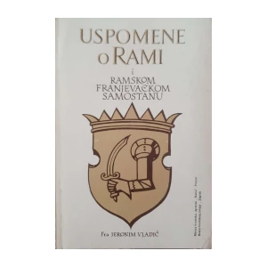 Jeronim Vladić: Uspomene o Rami i ramskom franjevačkom samostanu