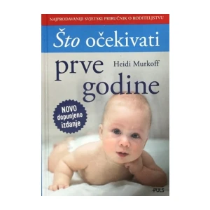 Heidi Murkoff: Što ičekivati prve godine