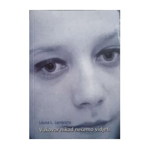 Louise L. Lambrichs: Vukovar nikad nećemo vidjeti