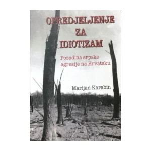 Marijan Karabin : Opredjeljenje za idiotizam