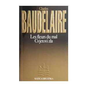 Charles Baudelaire: Les Fleurs du Mal - Cvjetovi zla